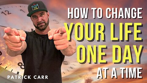 Change Your Life Today | The Patrick Carr Show