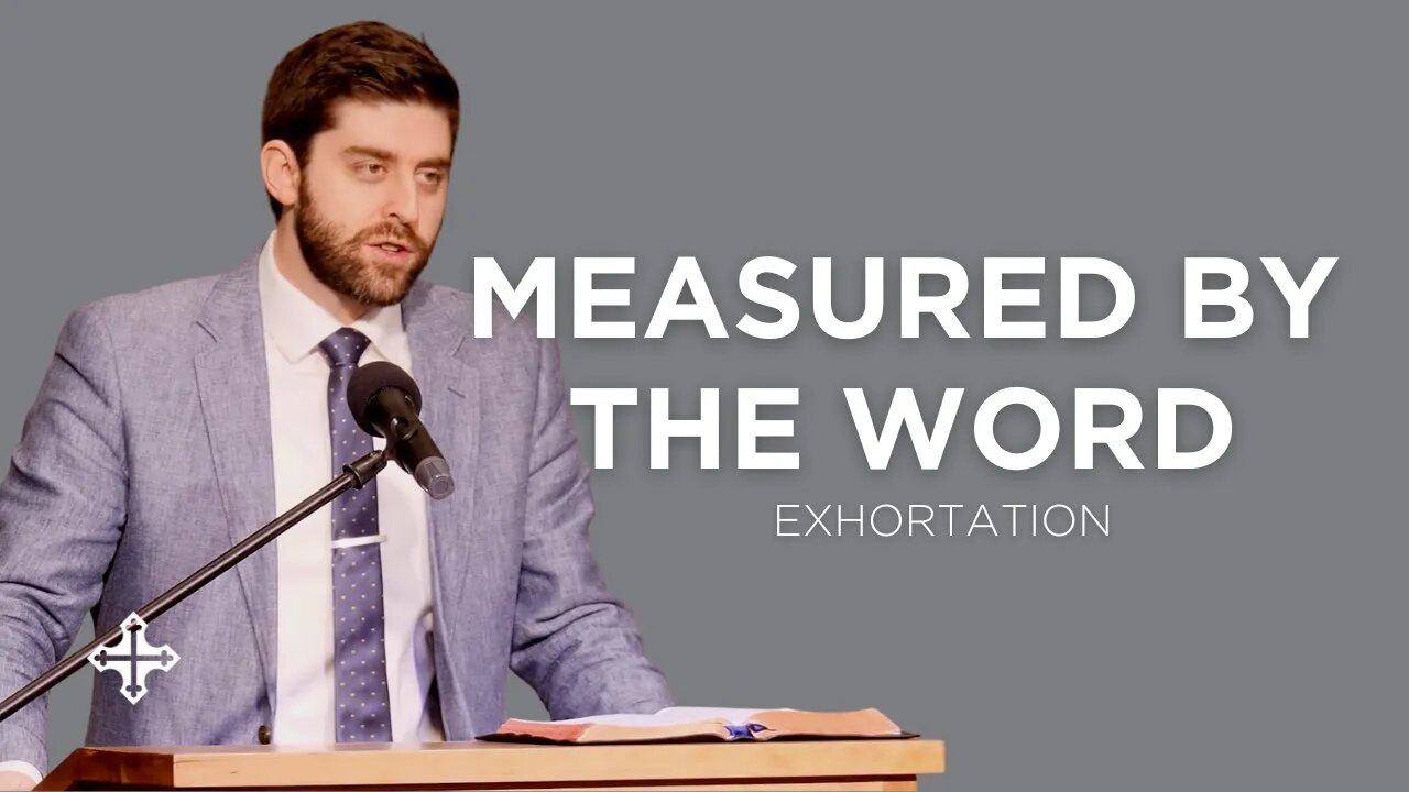 Measured by the Word | Ben Zornes (Exhortation)