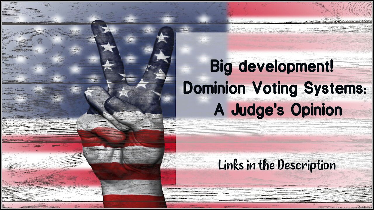 #Election2020 Development! Dominion Voting Systems: A Judge's Opinion