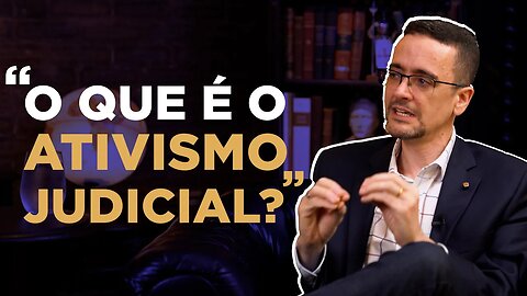 Você sabe o que é o ativismo judicial?