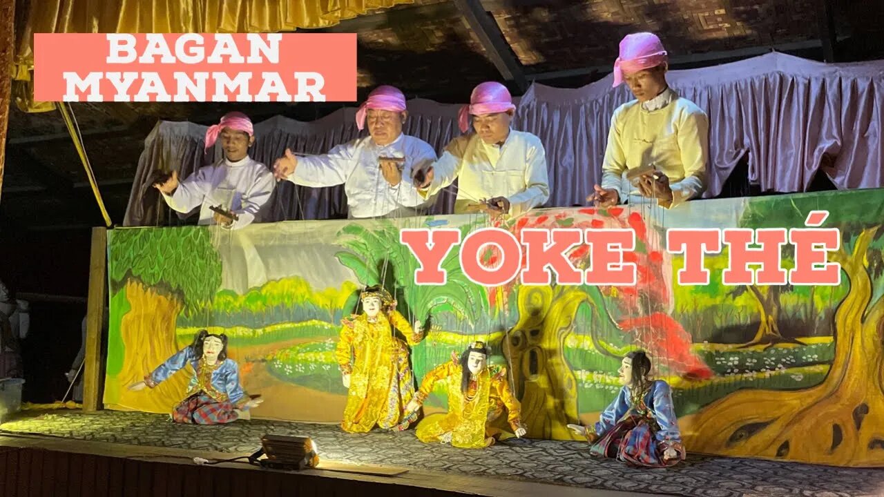 Yoke Thé- Traditional Burmese Marionette Puppetry - Bagan Myanmar 2023