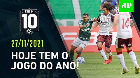 CHEGOU O DIA! Palmeiras e Flamengo fazem HOJE a GRANDE FINAL da Libertadores! | CAMISA 10 - 27/11/21