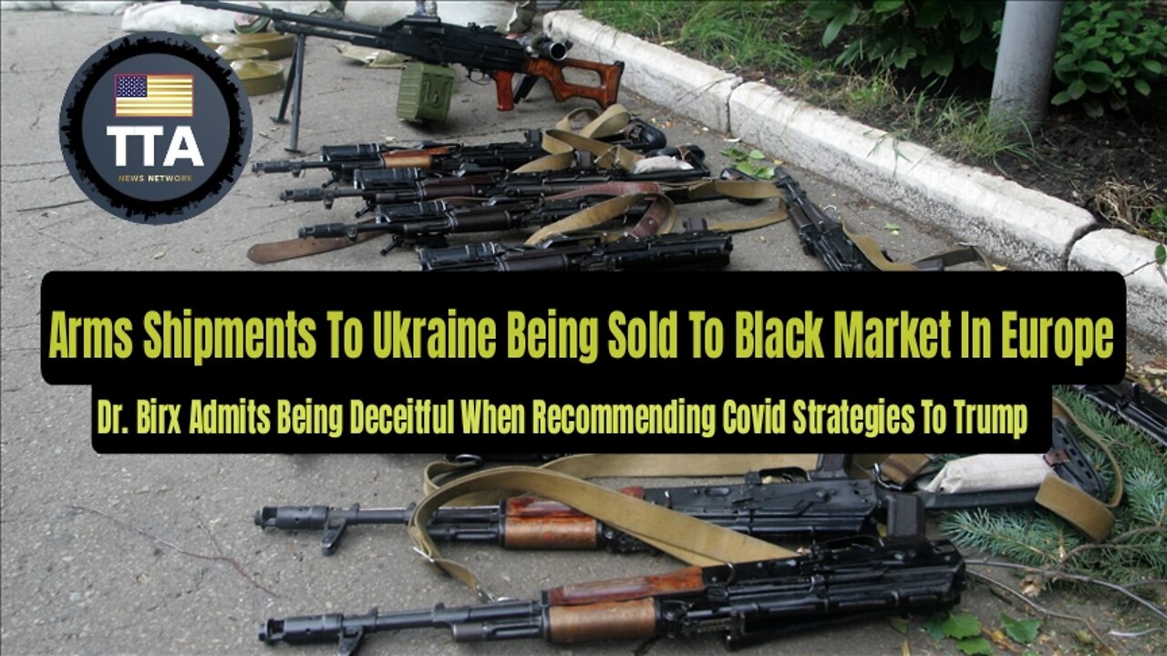 TTA Live - Weapon Shipments To Ukraine Being Sold To Black Market In Europe | Ep. 10