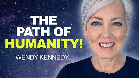 The PATH of HUMANITY - Pleiadian Channeling | Wendy Kennedy