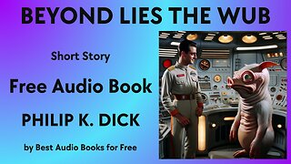 Beyond Lies the Wub - A Short Story - by Philip K. Dick - Best Audio Books for Free