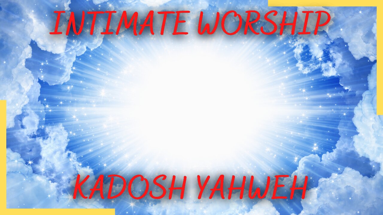 Intimate Worship | Kadosh Yahweh | Worship Service | Psalms Of Love | 8/27/22