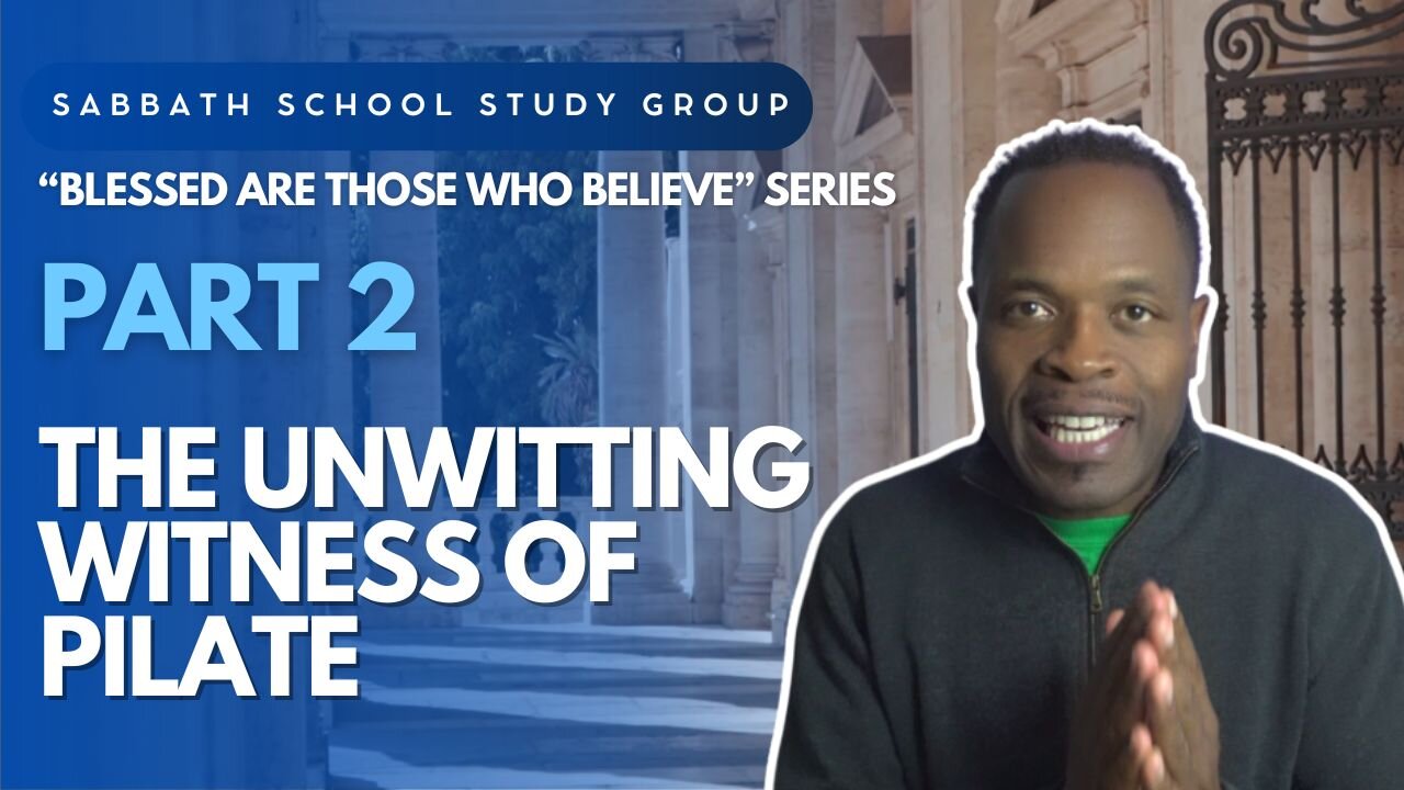 The Unwitting Witness of Pilate (John 18) Sabbath School Lesson Study Group w/ Chris Bailey III