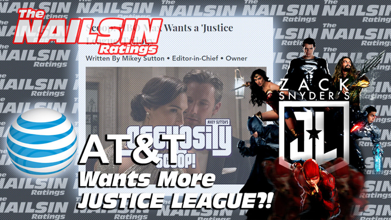 The Nailsin Ratings:AT&T Wants More Justice League?!