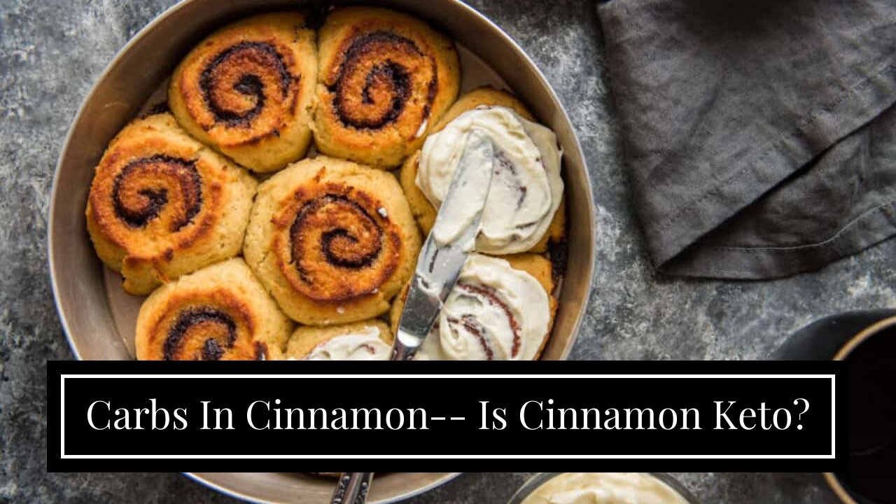 Carbs In Cinnamon-- Is Cinnamon Keto?