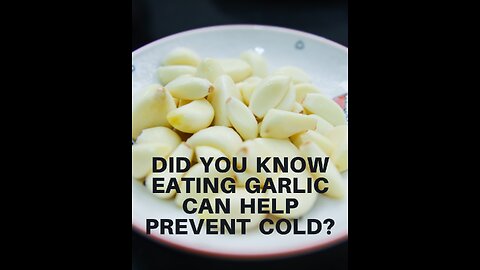 Did you know eating garlic can help prevent colds?