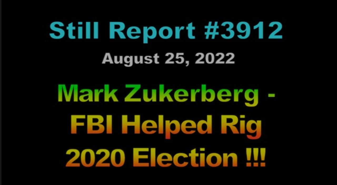 Mark Zuckerberg – FBI Helped Rig 2020 Election, 3912