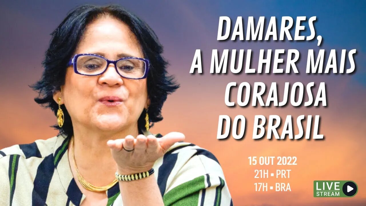 DAMARES, A MULHER MAIS CORAJOSA DO BRASIL // Live #74