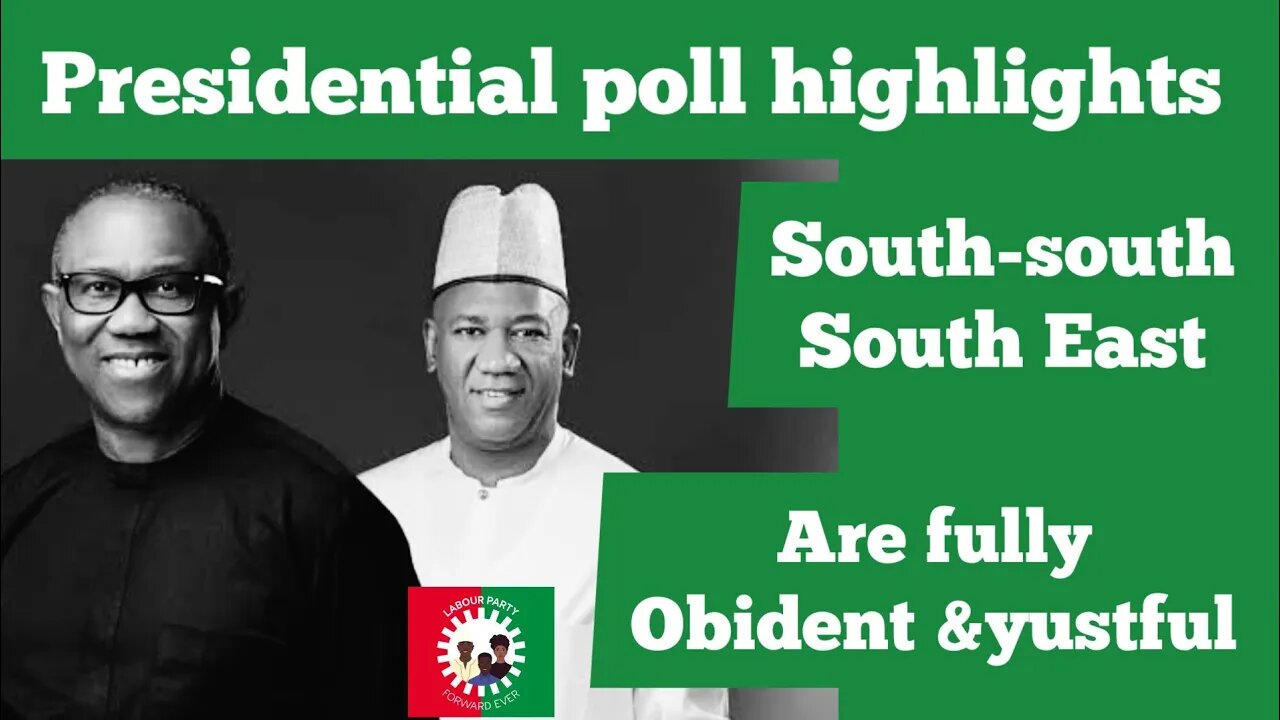 2023 presidential poll highlights south- south /south East are fully obident..