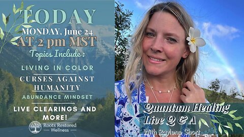 Quantum Healing Live 6-24-24: Curses Against Humanity, Abundance, Live Clearings and more!