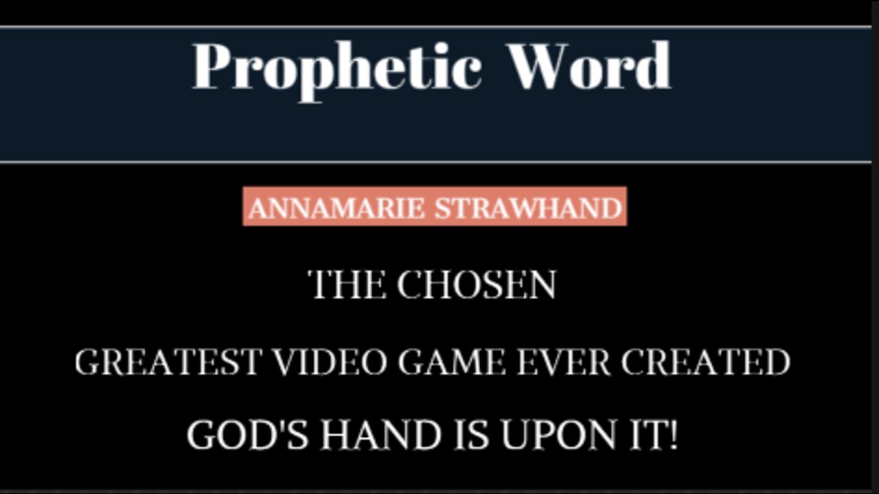 Prophetic Word: The Chosen - Greatest Video Game Ever Created - God's Hand Is Upon It! 7/25/2022