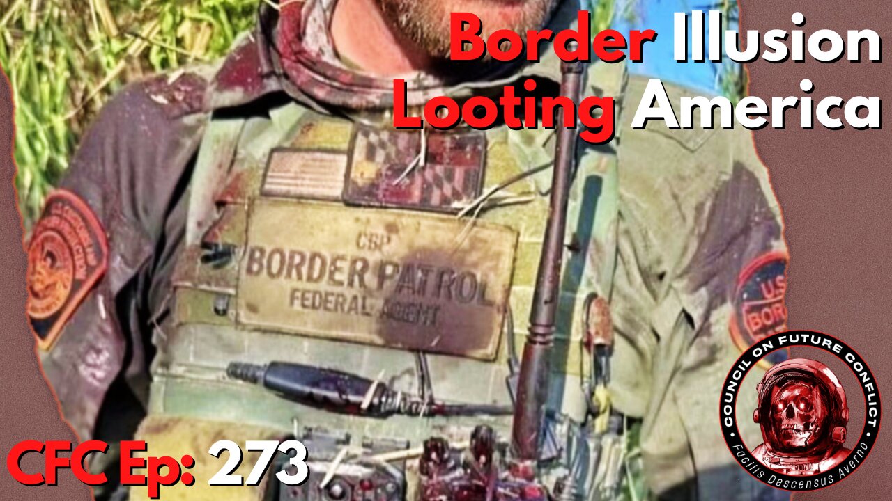 Council on Future Conflict Episode 273: Border Illusion, Looting America