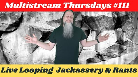 G.K. Mack Live Looping Jackassery & Rants MultiStream Thursdays #111 #Livelooping #Jackassery