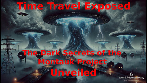 Time Travel Exposed!! The Dark Secrets of the Montauk Project Unveiled