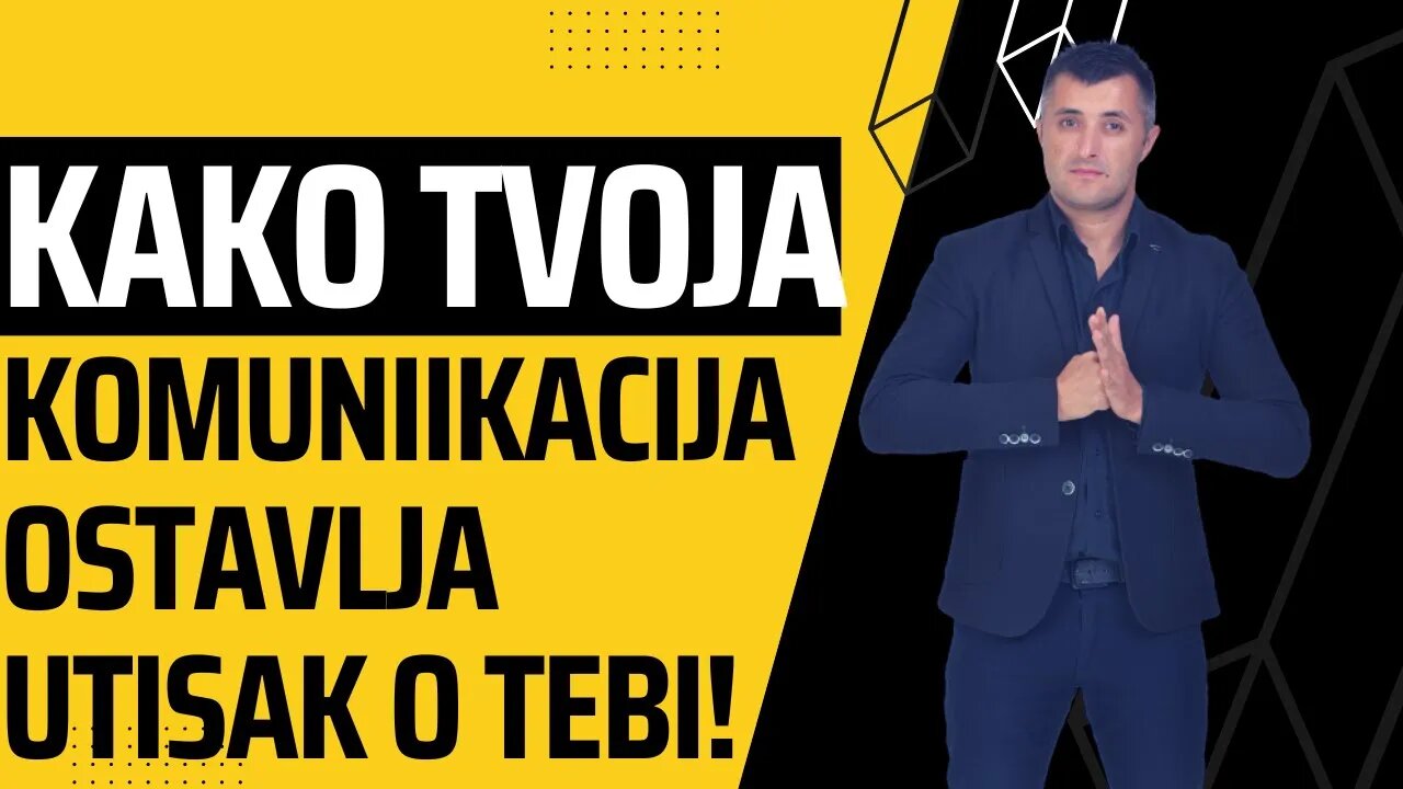 Tvoja komunikacija ostavlja nesvestan utisak na okruzenje koji drugi ljudi sticu o tebi.