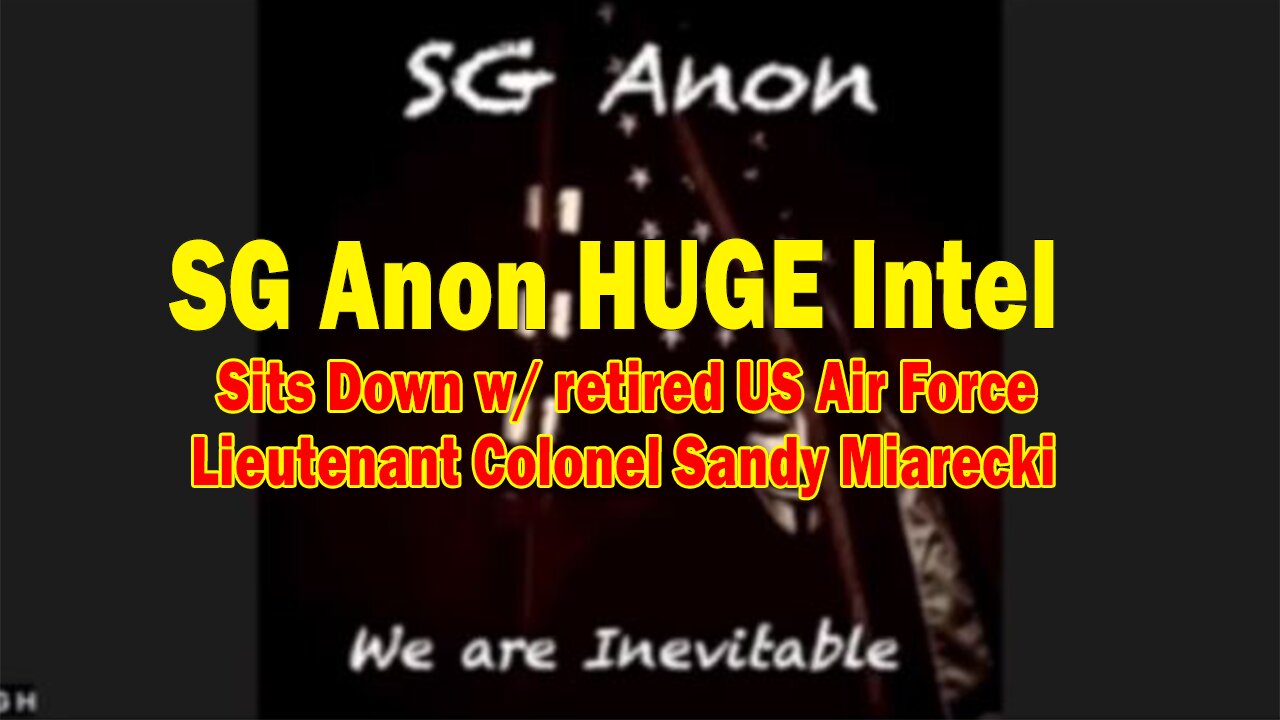 SG Anon HUGE Intel July 13: Sits Down w/ retired US Air Force Lieutenant Colonel Sandy Miarecki