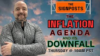 The Inflation Agenda & It's Downfall - The Signposts Live!