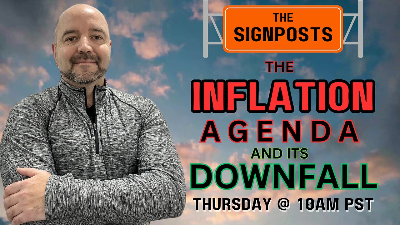 The Inflation Agenda & It's Downfall - The Signposts Live!