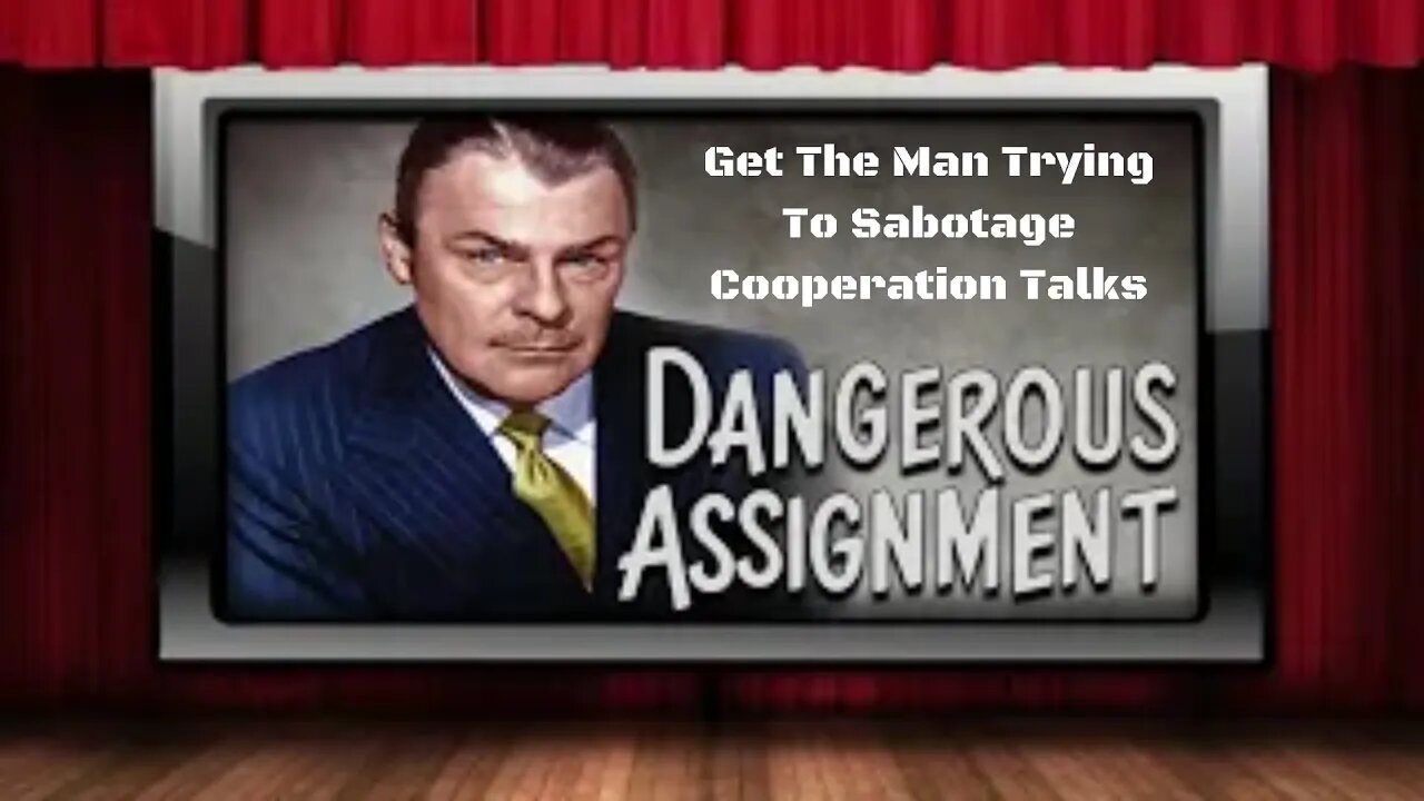 Dangerous Assignment - Old Time Radio Shows - Get The Man Trying To Sabotage Cooperation Talks