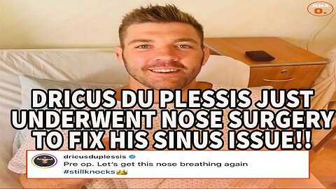 DRICUS DU PLESSIS JUST UNDERWENT NOSE SURGERY TO FIX HIS SINUS ISSUE!!!