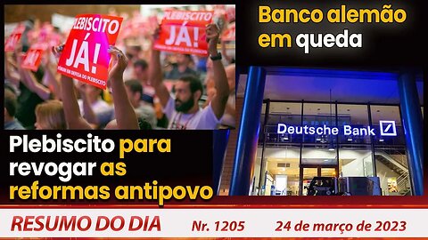 Plebiscito para revogar as reformas antipovo. Banco alemão em queda - Resumo do Dia Nº1205 - 24/3/23