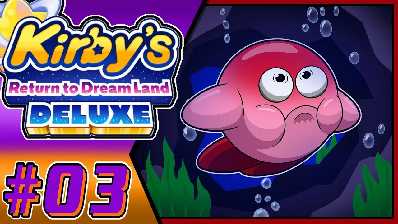 The Ocean Ordeal!! Kirby's Return To Dream Land Deluxe Part 3