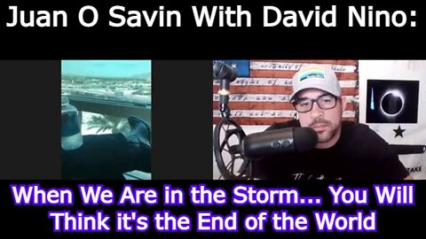 Juan O' Savin With David Nino Rodriguez: When We Are in the Storm... You Will Think it's the End of the World!