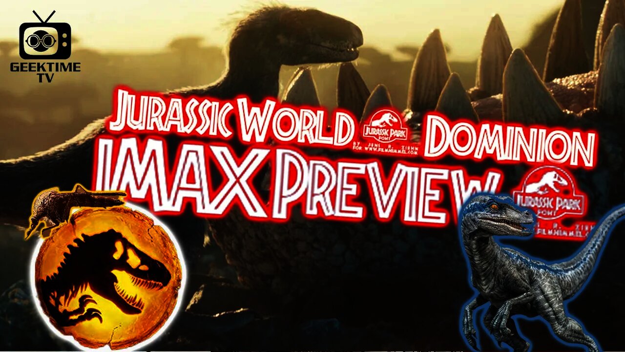 Jurassic World: Dominion • IMAX Preview?