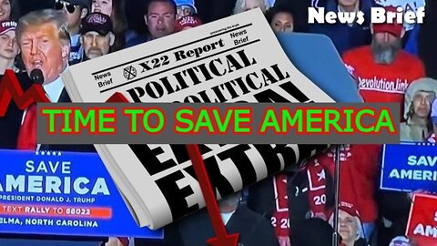 X22 REPORT UPDATE 4/10/22 - TIME TO SAVE AMERICA!!!!!!!!