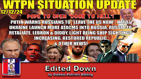 WTPN SIT/UP 12/12/24-RUSSIA HIT W/MORE ATACMS-RETALIATION-DOOR TO HELL-LEBRON-Edited Down