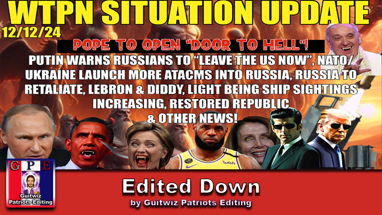 WTPN SIT/UP 12/12/24-RUSSIA HIT W/MORE ATACMS-RETALIATION-DOOR TO HELL-LEBRON-Edited Down