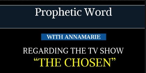 PROPHETIC WORD REGARDING THE TV SHOW THE CHOSEN