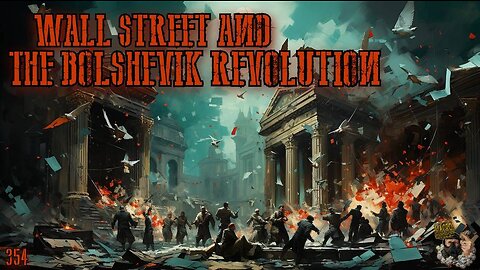 #354: Wall Street And The Bolshevik Revolution