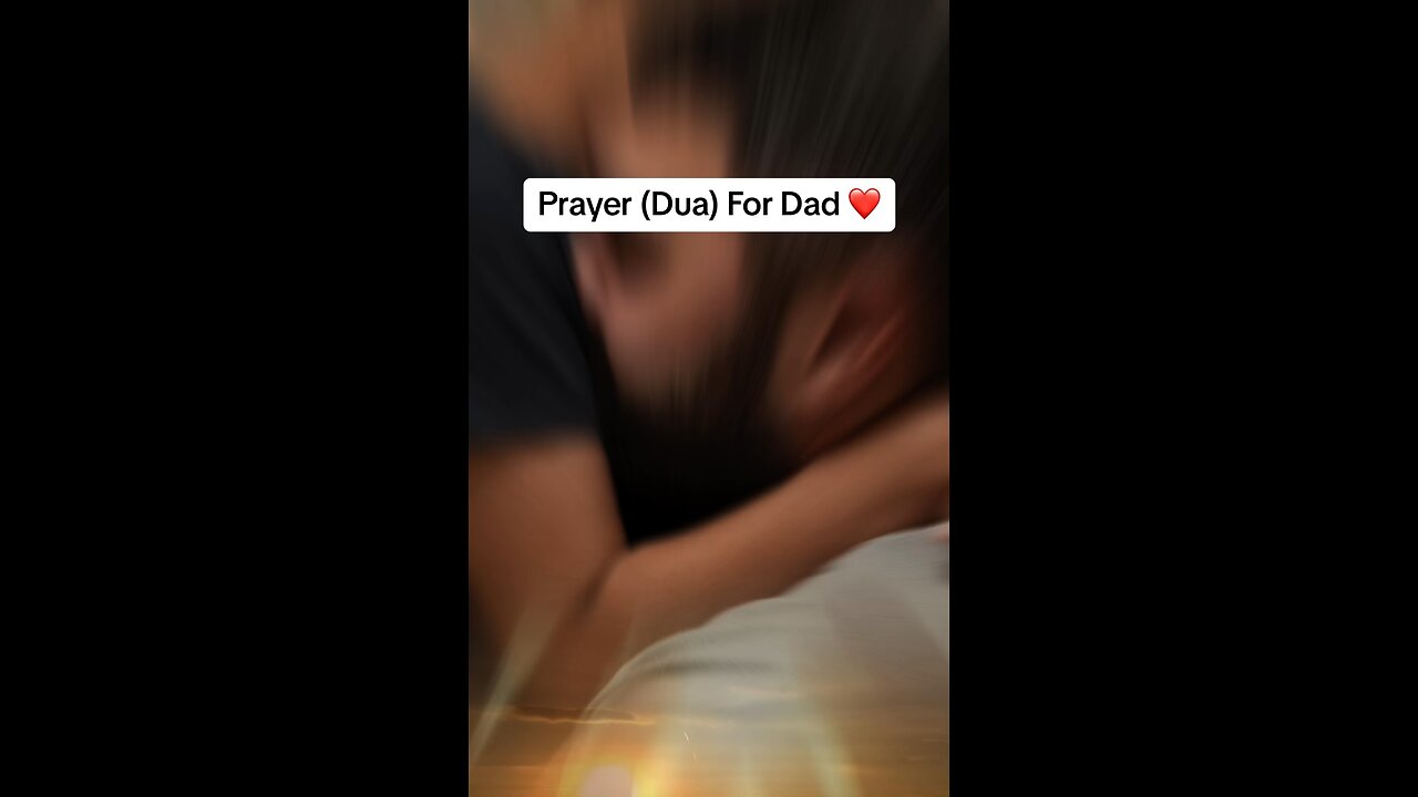 Prayer (Dua) For fathers, for all dads |