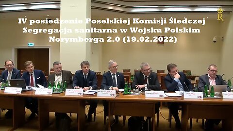 IV posiedzenie Poselskiej Komisji Śledczej. Segregacja sanitarna w Wojsku Polskim. Norymberga 2.0 (19.02.2022)