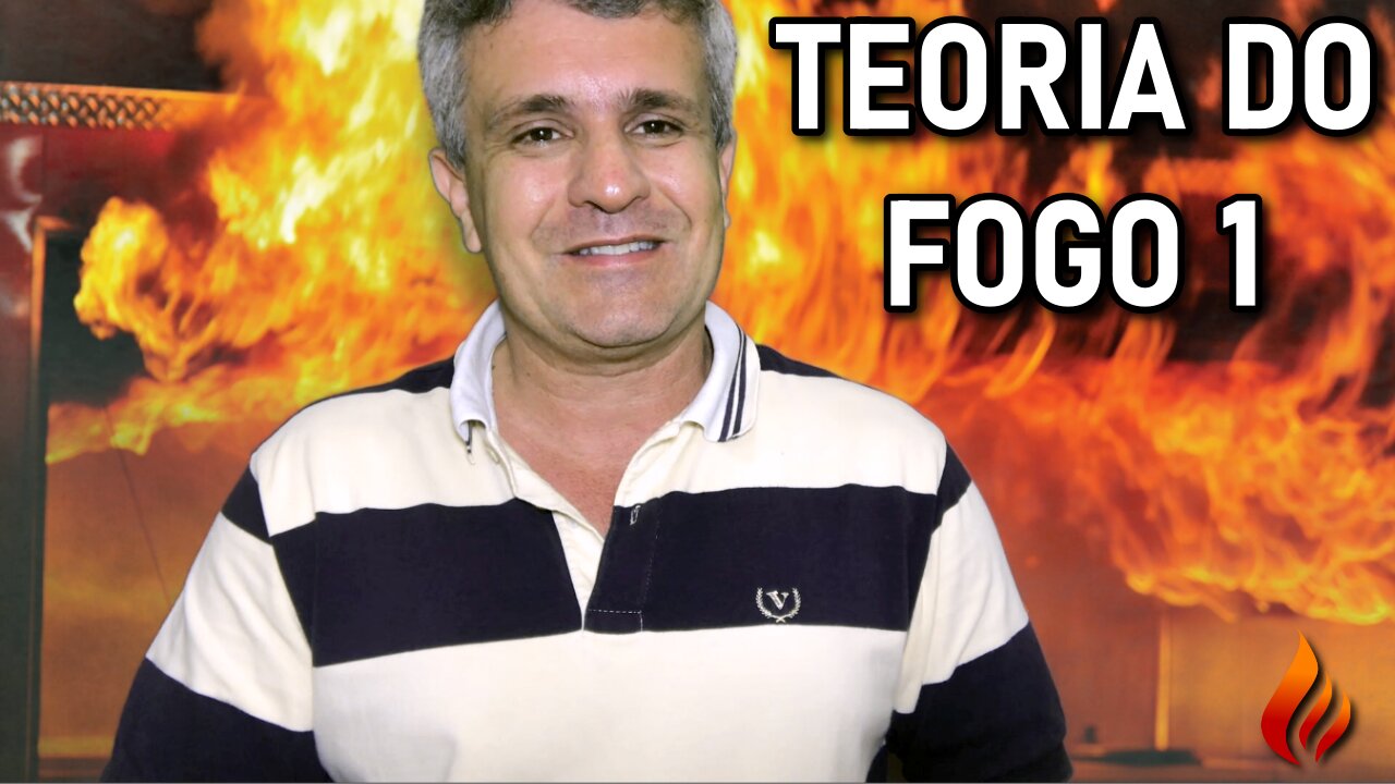 Teoria do Fogo - Parte 1