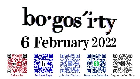 🎙️Bogosity Podcast for 6 February 2022