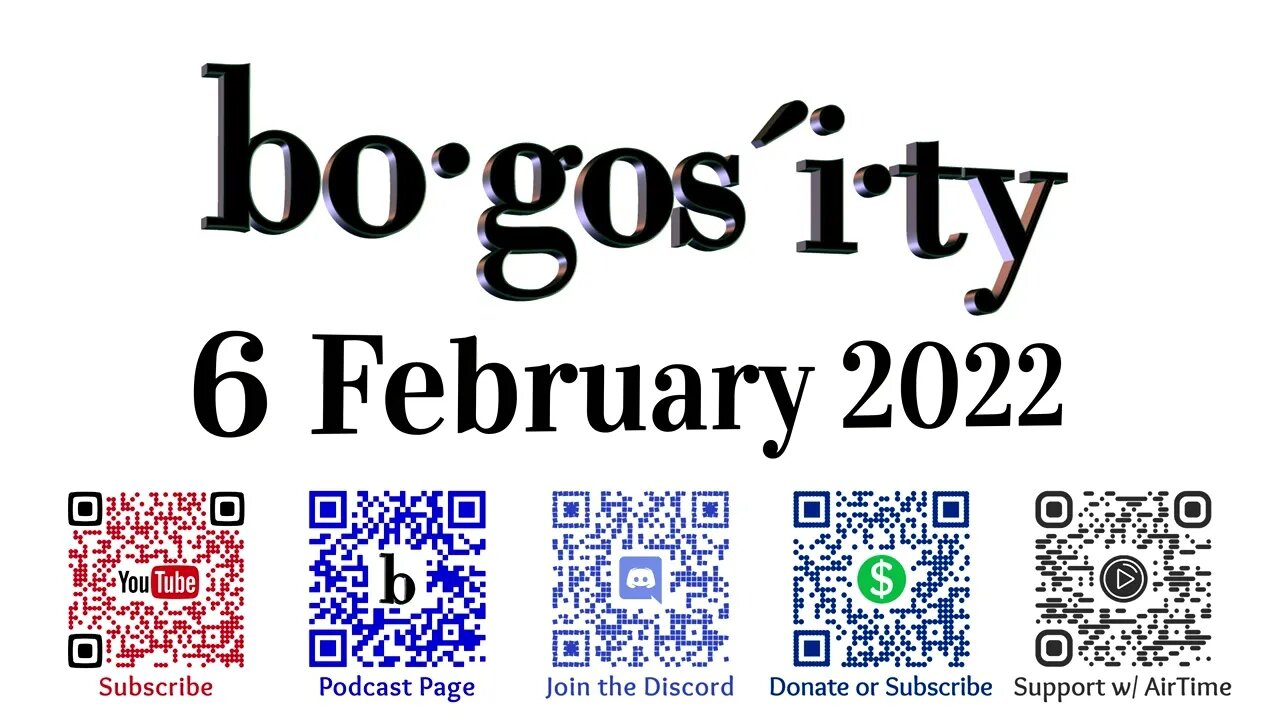 🎙️Bogosity Podcast for 6 February 2022