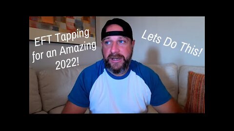 EFT Tapping Session - Preparing for an Amazing 2022! Redefine Your Perception. Make it Great!