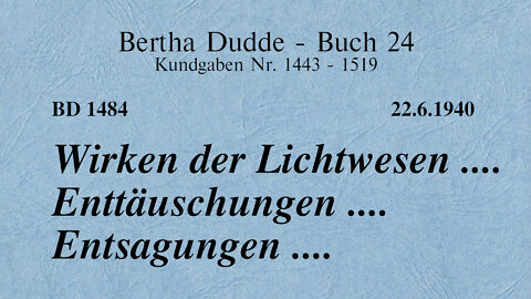 BD 1484 - WIRKEN DER LICHTWESEN .... ENTTÄUSCHUNGEN .... ENTSAGUNGEN ....