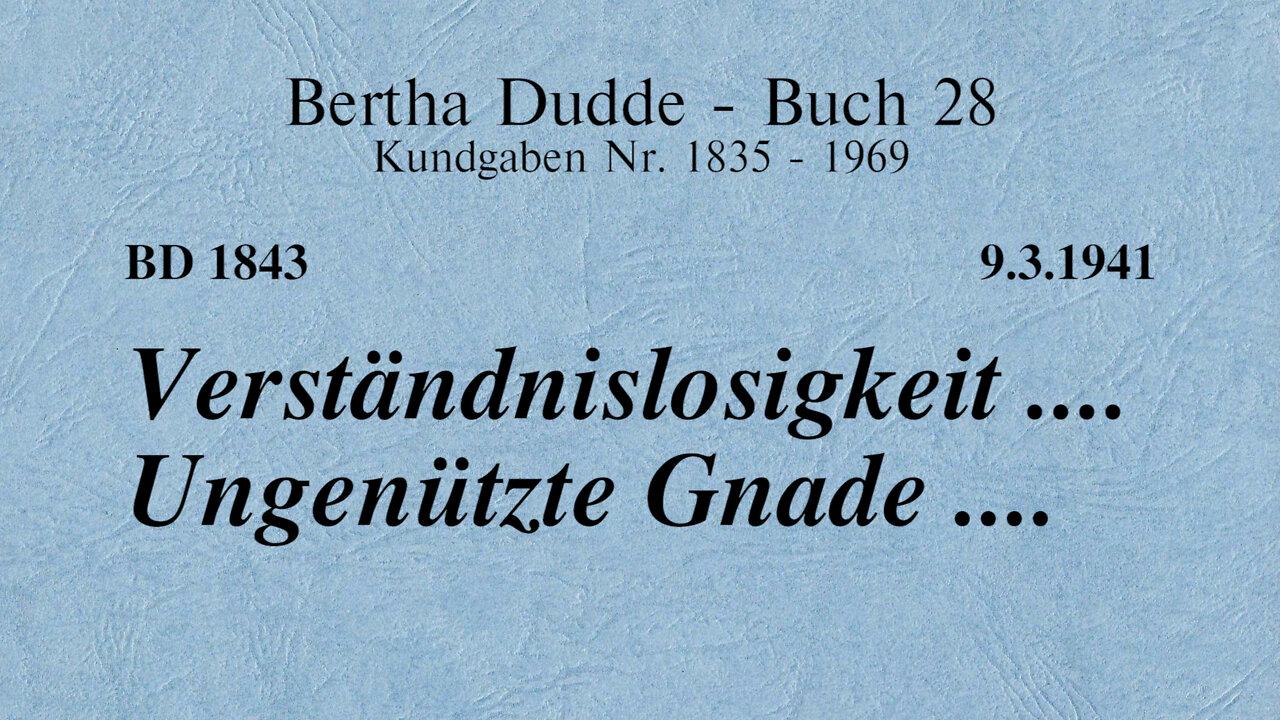 BD 1843 - VERSTÄNDNISLOSIGKEIT .... UNGENÜTZTE GNADE ....