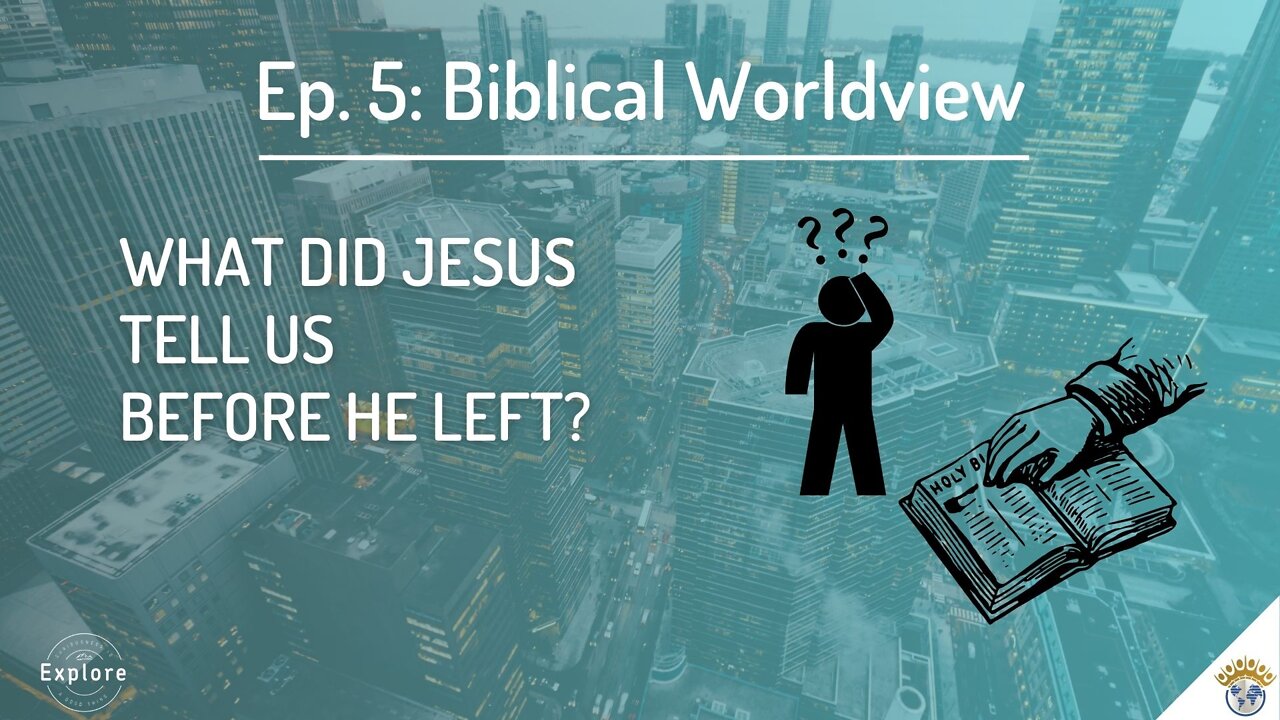 Ep 5: Biblical Worldview | Explore with Jon West