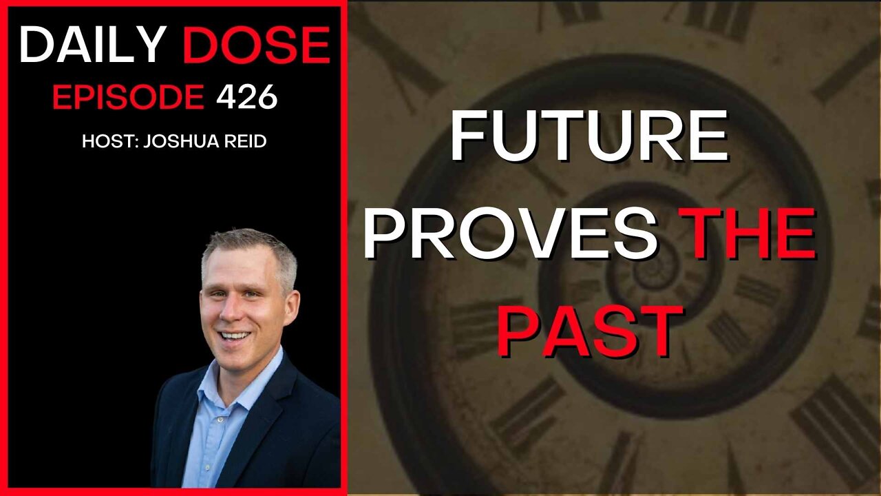 Future Proves The Past | Ep. 426 | The Daily Dose