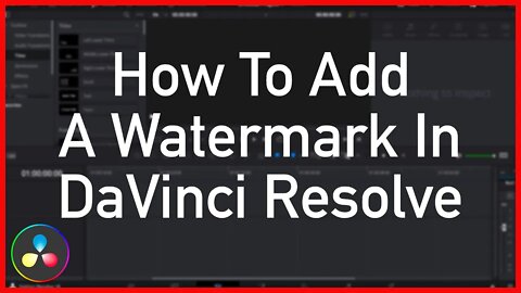 How To Add A Watermark In DaVinci Resolve - Tutorial