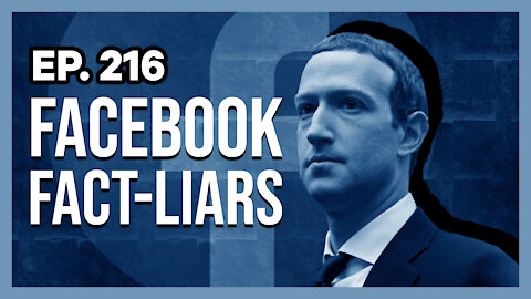 Facebook Fact-Liars | Ep. 216