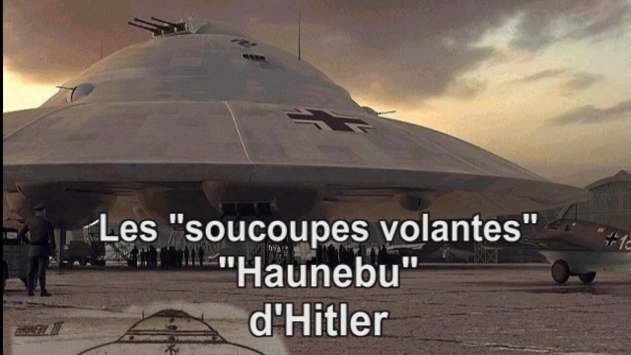 Les "NAZIS" (03) Les "soucoupes d'Hitler "Haunebu"